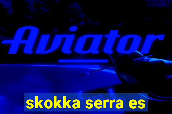 skokka serra es